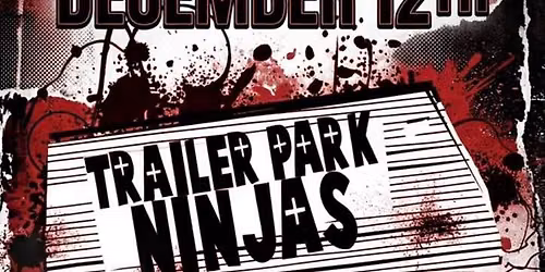 TRAILER PARK NINJAS RETURN TO THE LOCAL