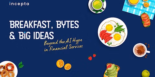 Breakfast, Bytes & Big Ideas: Beyond the AI Hype in Financial Services