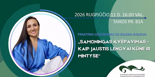 \u201eS\u0105moningas kv\u0117pavimas - kaip jaustis lengvai k\u016bne ir mintyse\u201c su Gulera Atajeva