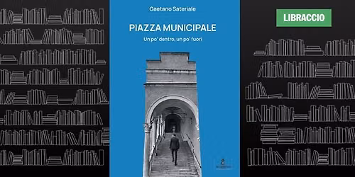 Gaetano Sateriale presenta "Piazza Municipale "