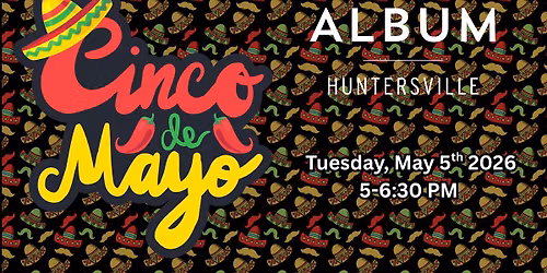 Cinco de Mayo Fiesta at Album Huntersville