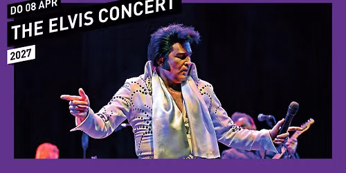 The Elvis Concert 2027 \/\/ 013 Poppodium