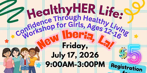 HealthyHER Life: Confidence Through Healthy Living Workshop for Girls (12-16) in New Iberia