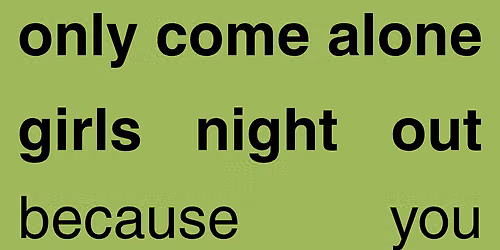 GNO - Only Come Alone! Make new friends!