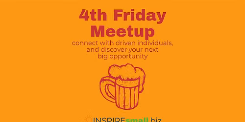4th Friday Meetup \u2014 Monthly Networking for Entrepreneurs & Professionals