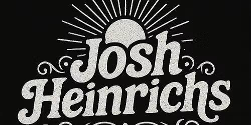 JOSH HEINRICHS and FRIENDS