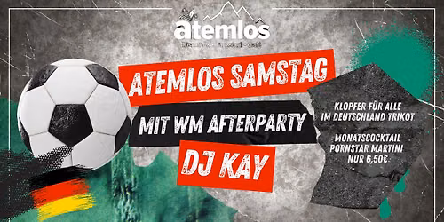\u26bd\ud83c\udf89 Atemlos Samstag mit WM Afterparty \ud83c\udf89\u26bd