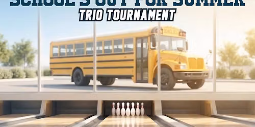 School's Out for Summer Bowling Tournament