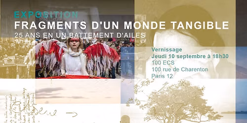 EXPOSITION FRAGMENTS D\u2019UN MONDE TANGIBLE - 25 ans en un battement d\u2019ailes