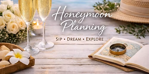 Sip Plan & Celebrate: Honeymoon Planning + Wine Tasting (Copperfield|$10)