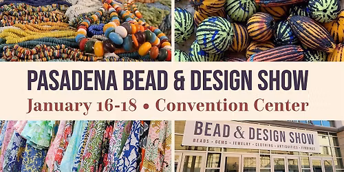 Pasadena Bead & Design Show