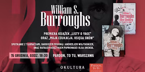 Premiera ksi\u0105\u017cek Williama S. Burroughsa: "Listy o Yage" oraz "Moja edukacja. Ksi\u0119ga sn\u00f3w"