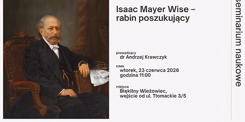 Seminarium naukowe "Isaac Mayer Wise \u2013 rabin poszukuj\u0105cy"