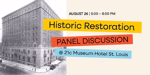 Historic Restoration Panel Discussion @ 21c St. Louis