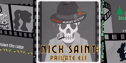 Nick Saint: Private Elf Murder Mystery MATINEE at Middletown Elks Lodge!