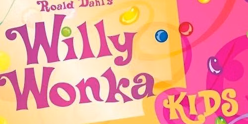 Willy Wonka: Kids Edition (Ages 5-11) - THURSDAY CAST