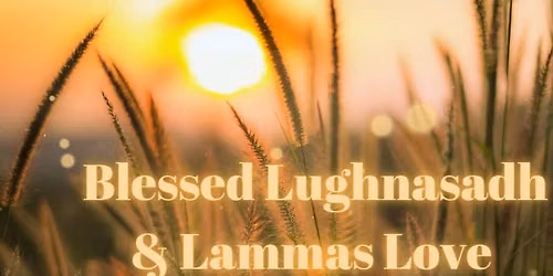 Blessed Lughnasadh & Lammas Love w\/ Jen Torres