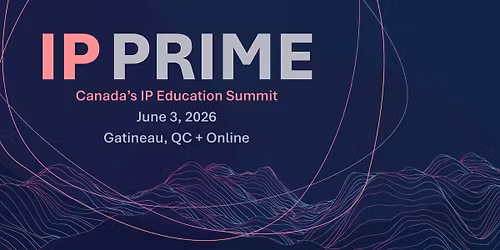IP PRIME Canada's IP Education Summit