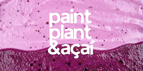 paint, plant, & a\u00e7a\u00ed