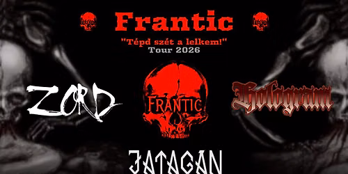 FRANTIC I HOLOGRAM I ZORD I JATAG\u00c1N - Esztergom *T\u00e9pd sz\u00e9t a lelkem! TOUR 2026*