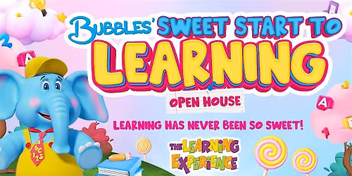Bubble's Sweet Start To Learning Open House