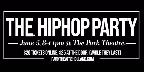 THE HIP HOP PARTY \u2605 Park Theatre \u2022 Holland, MI