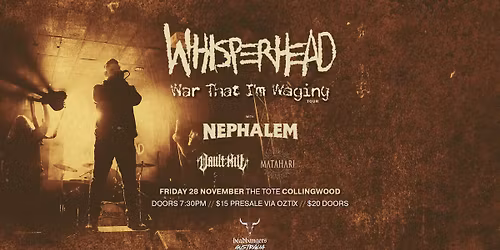 WHISPERHEAD \/\/ NEPHALEM \/\/ VAULT HILL \/\/ MATAHARI - MELBOURNE