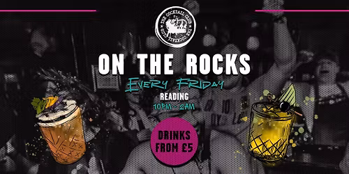 On The Rocks @ The Cocktail Club Reading - Friday 24th October \/\/ \u00a36 COCKTAILS!!