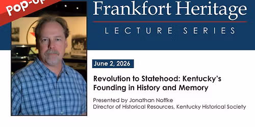 Frankfort Heritage Lecture Series Pop-Up - Revolution to Statehood