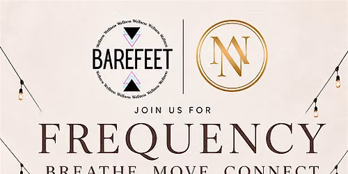 Barefeet Wellness and Midnight Noir: Frequency. Breathe. Move. Connect.