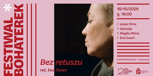\u201eBez retuszu\u201d, re\u017c. Ewa Ewart | pokaz filmu + dyskusja | FESTIWAL BOHATEREK 2026