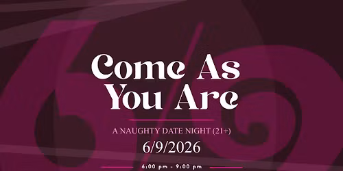 Come as You Are - Naughty Date Night