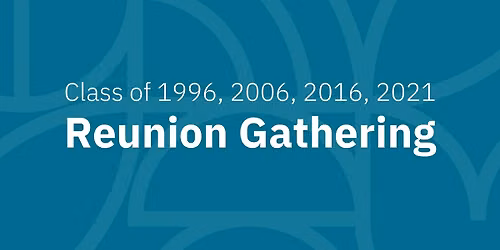 Class of 1996, 2006, 2016 and 2021 | Reunion Gathering