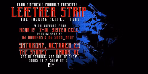 Club Sinthesis Presents: LE\u00c6THER STRIP - THE FUCKING PERFECT TOUR w\/ MOON 17, X-ID, SISTER CELL