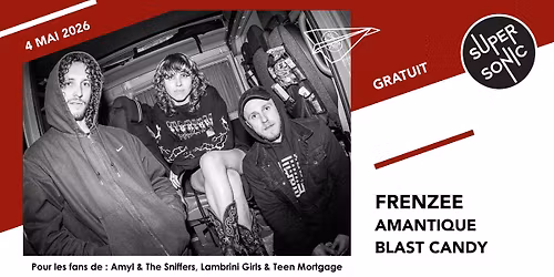 Frenzee \u2022 Amantique \u2022 Blast Candy \/ Supersonic (Free entry)