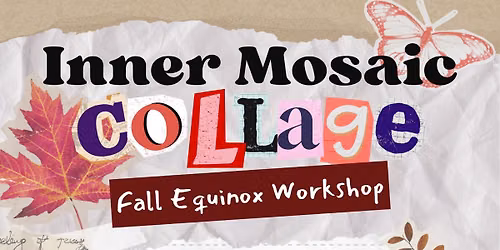 Inner Mosaic: Collage + Journaling Workshop