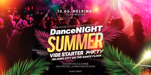 \ud83c\udf34 13.06. HELSINKI \u2013 DanceNIGHT \u2600\ufe0f Summer Vibe Starter \u2600\ufe0f The Whole City of Helsinki Is Dancing \ud83d\udc83 