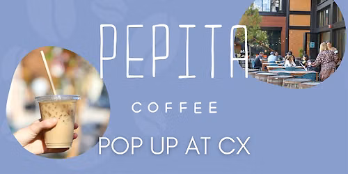 Pepita Coffee Pop Up at Lamplighter CX