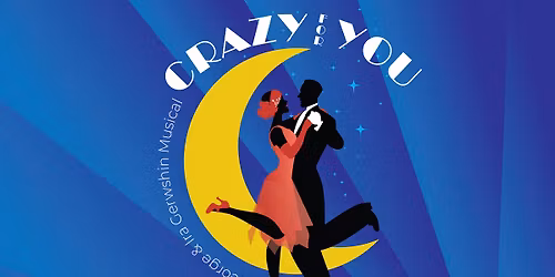 Crazy for You, A George & Ira Gershwin Musical