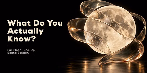 Full Moon Tune-Up Sound Session: What Do You Actually Know?