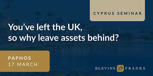 Paphos | You\u2019ve left the UK, so why leave assets behind?
