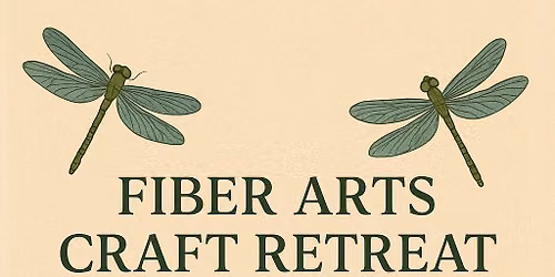 FULLY BOOKED - 2026 Fiber Arts Craft Retreat