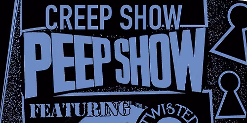 Creep Show Peep Show- Twisted Nerve & Voodoo Twins + Support