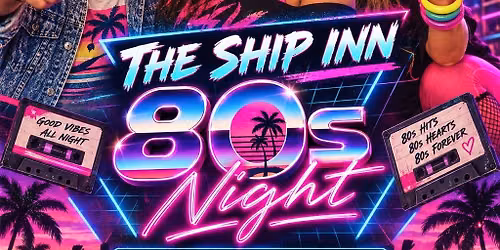 80s Night - The Ship Inn Haskayne