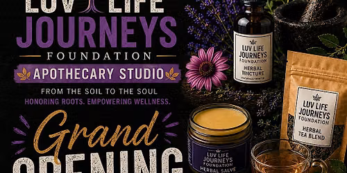 Luv Life Journeys Foundation Apothecary Studio Grand Opening