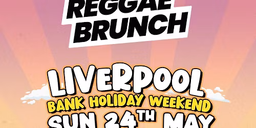 The Reggae Brunch - LIVERPOOL - Sun 24th May