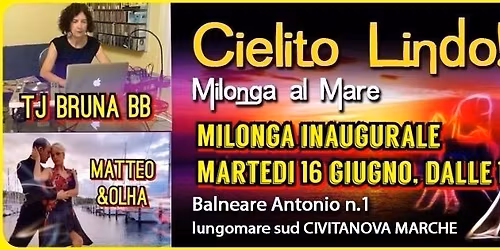 Milonga al mare \u201cCIELITO LINDO\u201d - Festa inaugurale - MARTED\u00cc 16 GIUGNO con TJ Bruna BB e LEZIONE