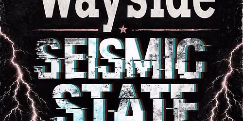 The Wayside, Seismic State and Dead Cherry