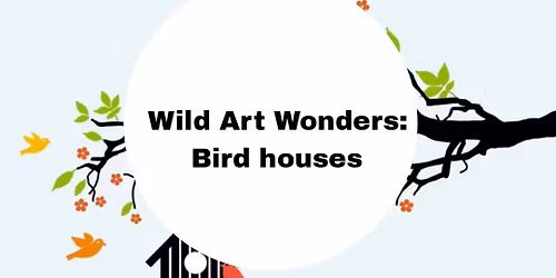 Wild Art Wonders: bird houses