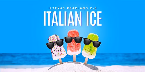 Italian Ice at ILTexas Pearland K-8
